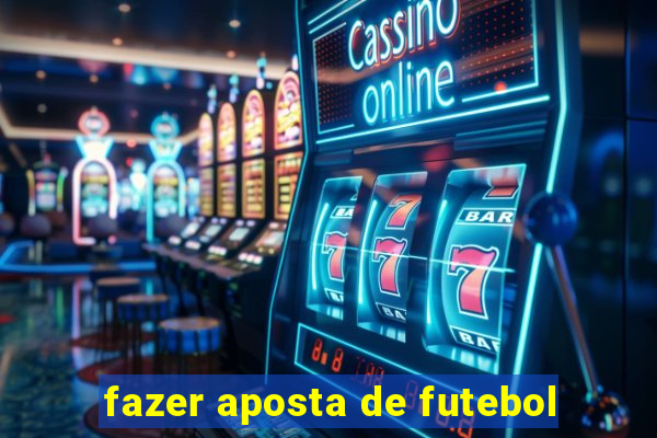 fazer aposta de futebol