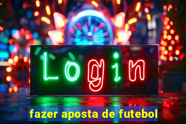 fazer aposta de futebol