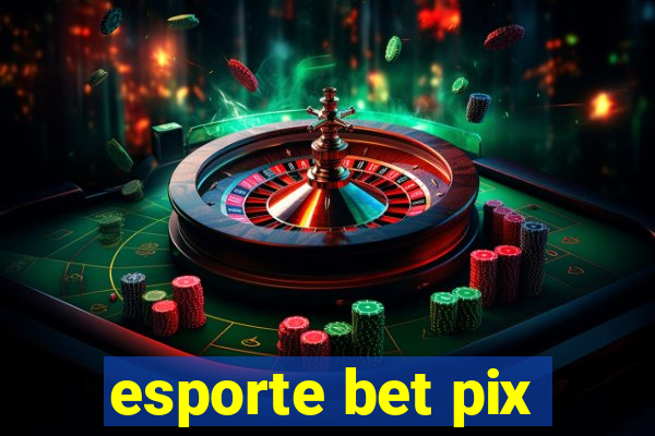 esporte bet pix