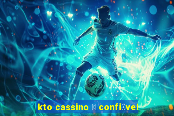 kto cassino 茅 confi谩vel