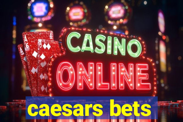 caesars bets