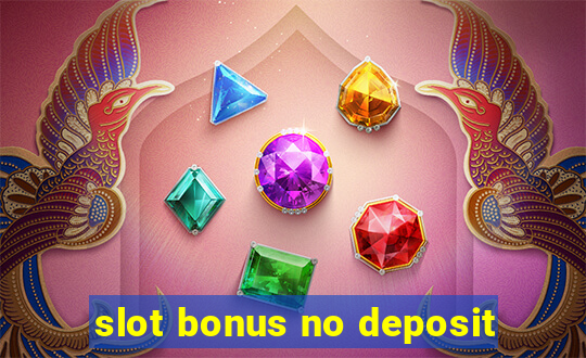 slot bonus no deposit