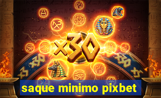 saque minimo pixbet