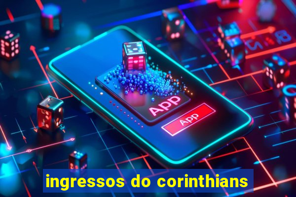 ingressos do corinthians