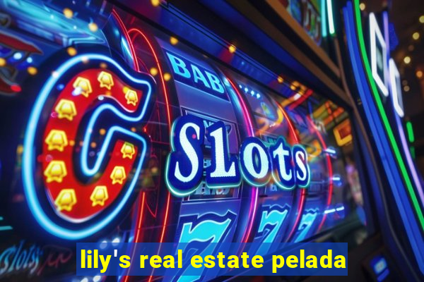 lily's real estate pelada