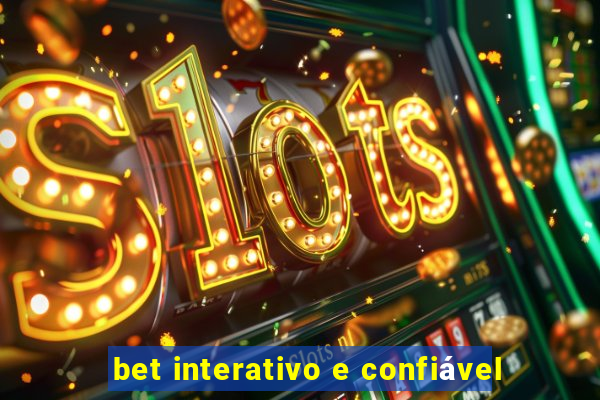 bet interativo e confiável