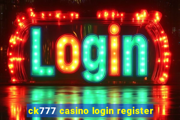 ck777 casino login register