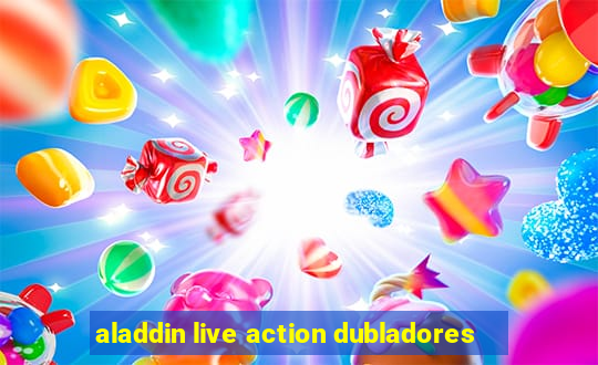 aladdin live action dubladores