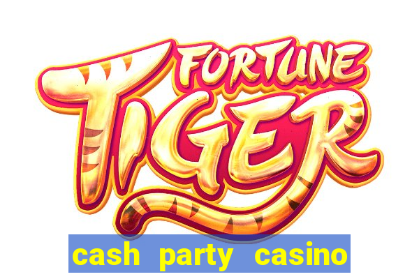 cash party casino free vegas slots