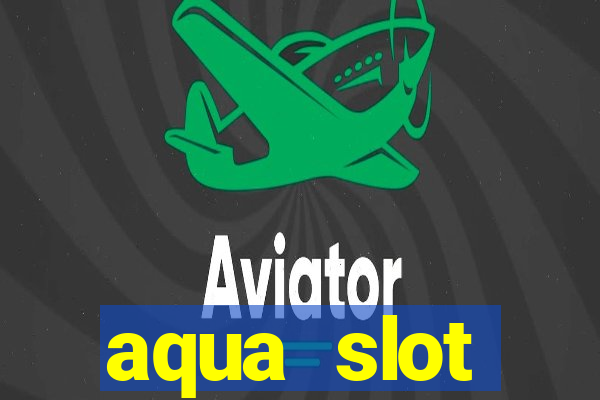 aqua slot porcentagem de jogos