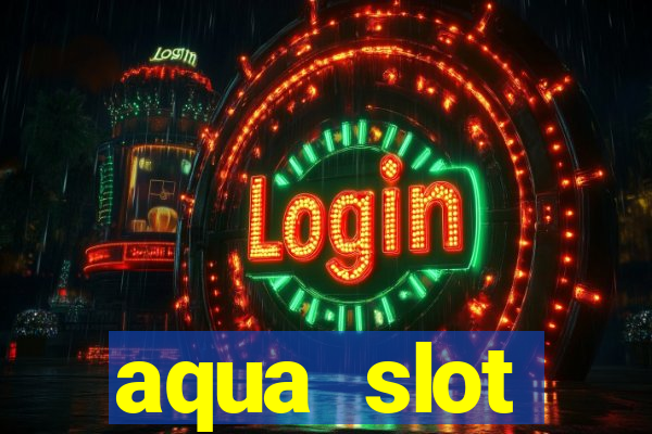 aqua slot porcentagem de jogos