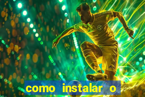 como instalar o jogo do tigrinho