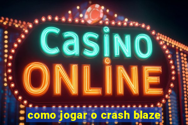 como jogar o crash blaze