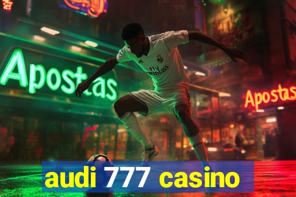 audi 777 casino