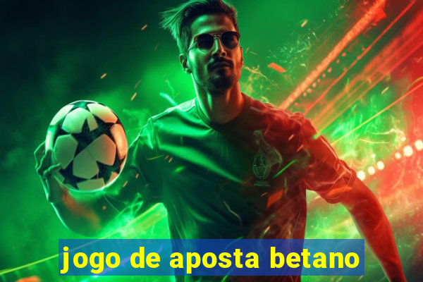 jogo de aposta betano