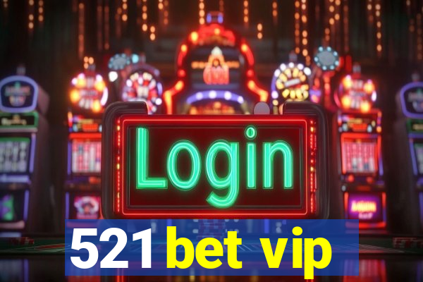 521 bet vip