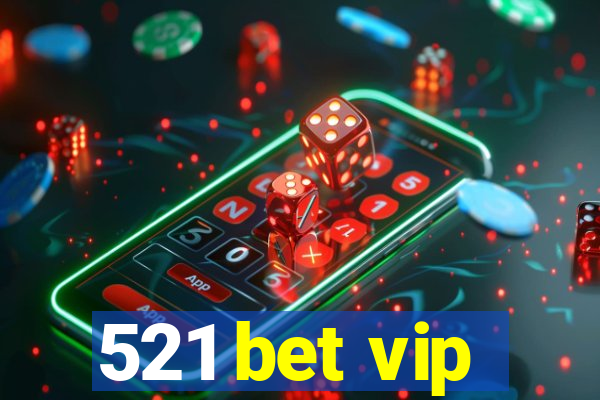 521 bet vip