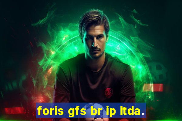 foris gfs br ip ltda.