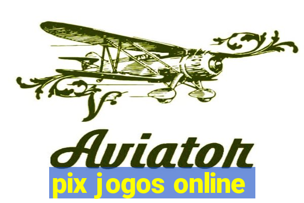 pix jogos online