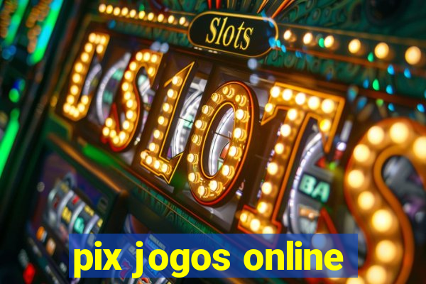 pix jogos online