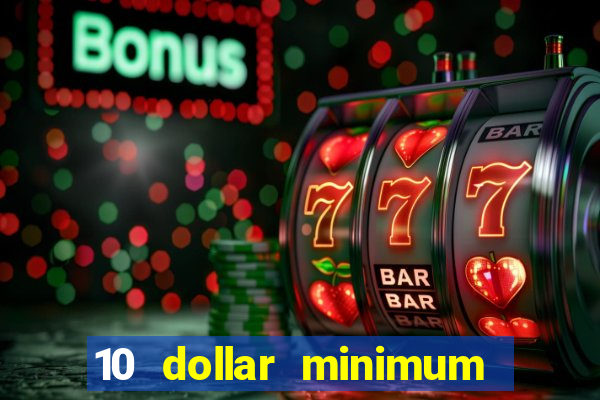 10 dollar minimum deposit casino usa