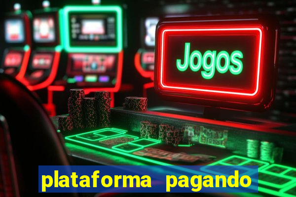 plataforma pagando bem hoje