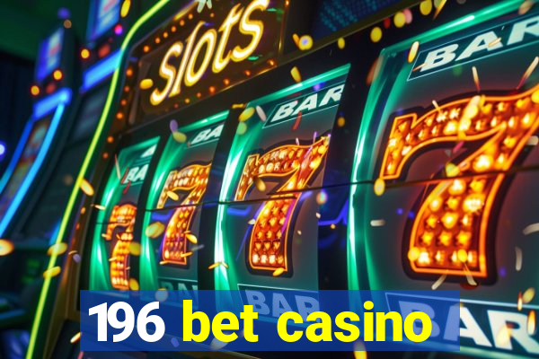 196 bet casino