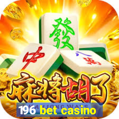 196 bet casino