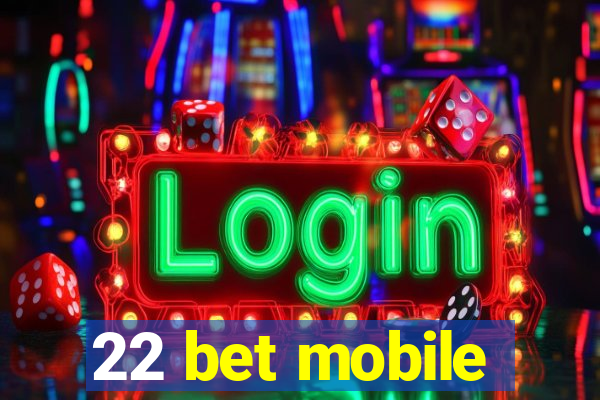 22 bet mobile