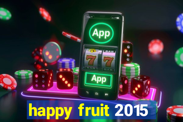 happy fruit 2015