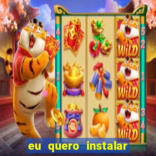 eu quero instalar o jogo do tigrinho