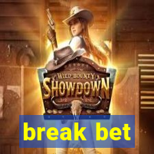 break bet