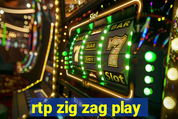 rtp zig zag play