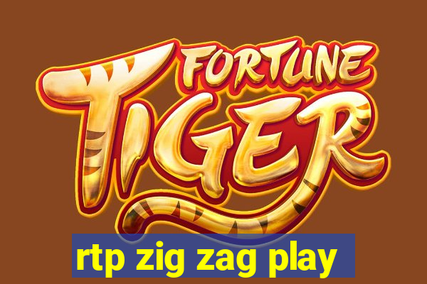 rtp zig zag play