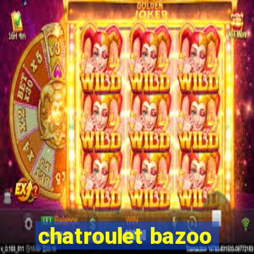 chatroulet bazoo