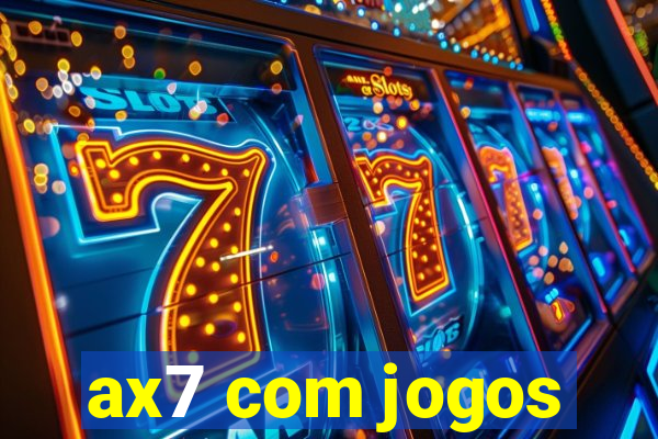 ax7 com jogos