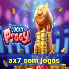 ax7 com jogos