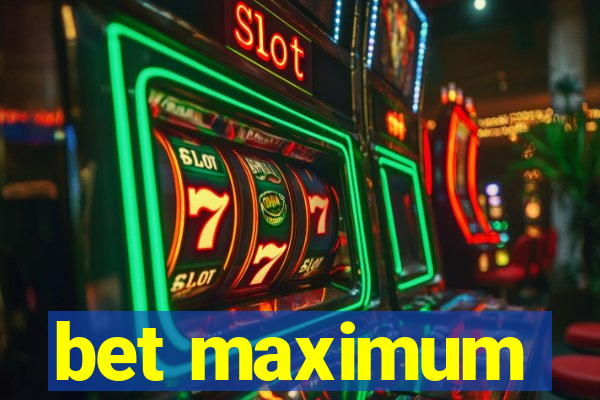 bet maximum