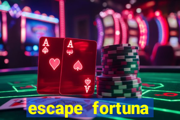 escape fortuna start 160