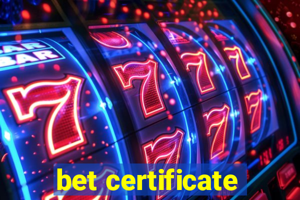 bet certificate