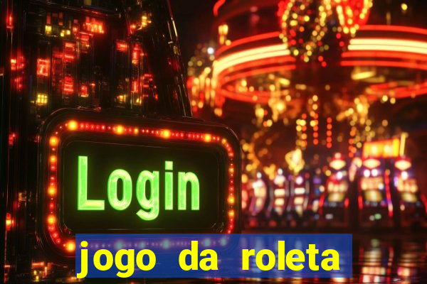 jogo da roleta ganhar dinheiro