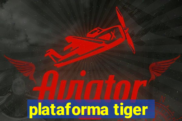 plataforma tiger