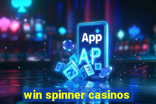 win spinner casinos