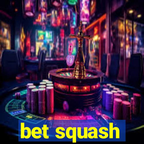 bet squash