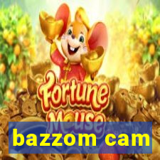 bazzom cam