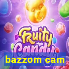 bazzom cam