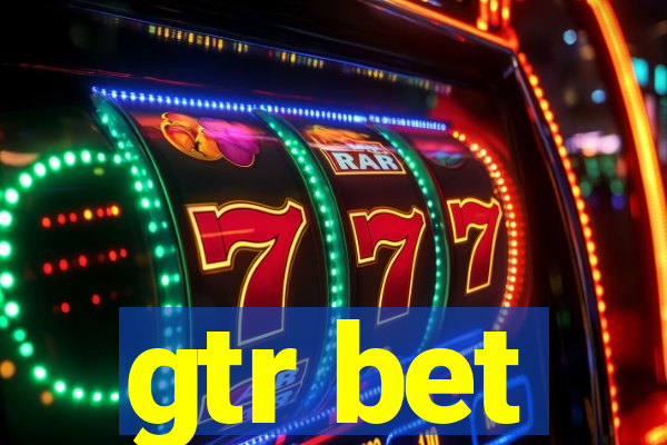 gtr bet