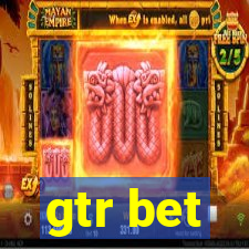 gtr bet