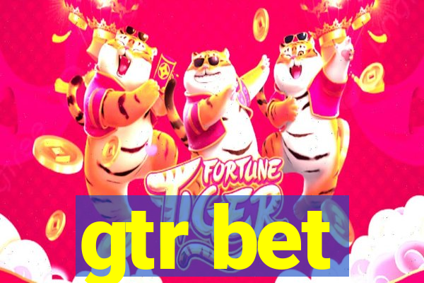 gtr bet