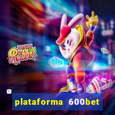 plataforma 600bet é confiável